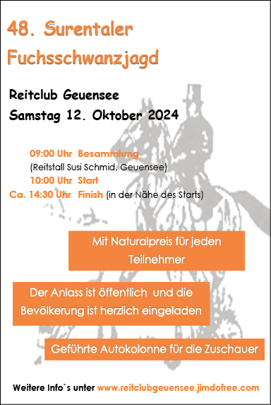 48. Surentaler Fuchsschwanzjagd, 09.00 Uhr Besammlung Reitstall Susi Schmid, weitere Infos unter www.reitclubgeuensee.jimdofree.com