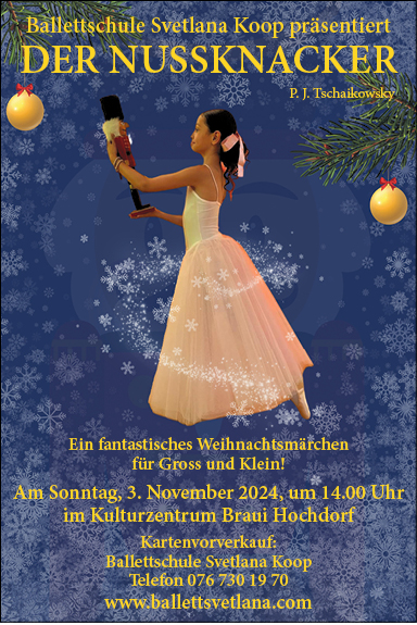 Ballettschule Svetlana Koop präsentiert "Der Nussknacker", ein fantastisches Weihnachtsmärchen für Gross und Klein, Braui, 14.00 Uhr, www.ballettsvetlana.com 