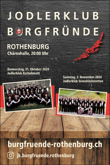 Jodlerklub Burgfründe und Jodlerklub Escholzmatt, Chärnshalle, 20.00 Uhr, www.burgfruende-rothenburg.ch