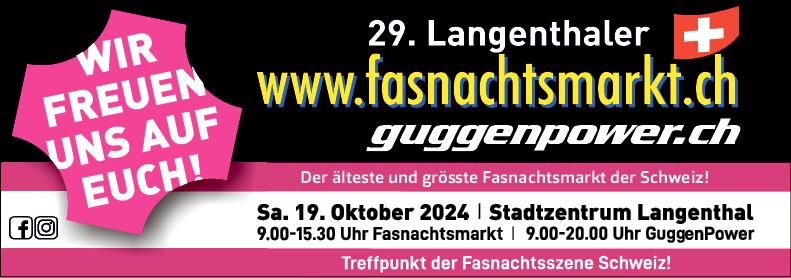 29. Langenthaler Fasnachtsmarkt, Stadtzentrum, 09.00 bis 15.30 Uhr, Guggen-Power 09.00 bis 20.00 Uhr, www.fasnachtsmarkt.ch, www.guggenpower.ch