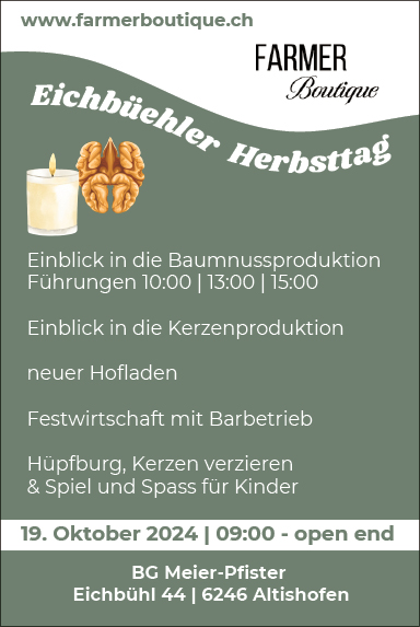 Eichbüehler Herbsttag, BG Meier-Pfister, Eichbühl 44, ab 09.00 Uhr, Festwirtschaft mit Barbetrieb, Hüpfburg, Kerzen verzieren & Spiel und Spass für Kinder, www.farmerboutique.ch