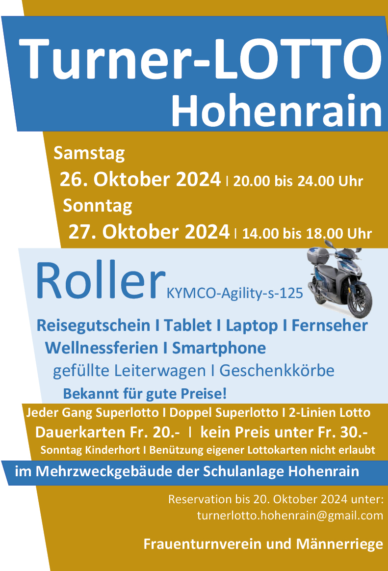 Turner-Lotto, Mehrzweckgebäude der Schulanlage Hohenrain, 20 bis 24 Uhr, gute Preise, Reservation bis 20. Okt.: turnerlotto.hohenrain@gmail.com, es lädt ein Frauenturnverein und Männerriege