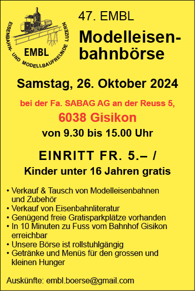 47. EMBL Modelleisenbahnbörse, bei der Fa. SABAG AG, an der Reuss 5, 09.30 bis 15.00 Uhr, Auskünfte embl.boerse@gmail.com