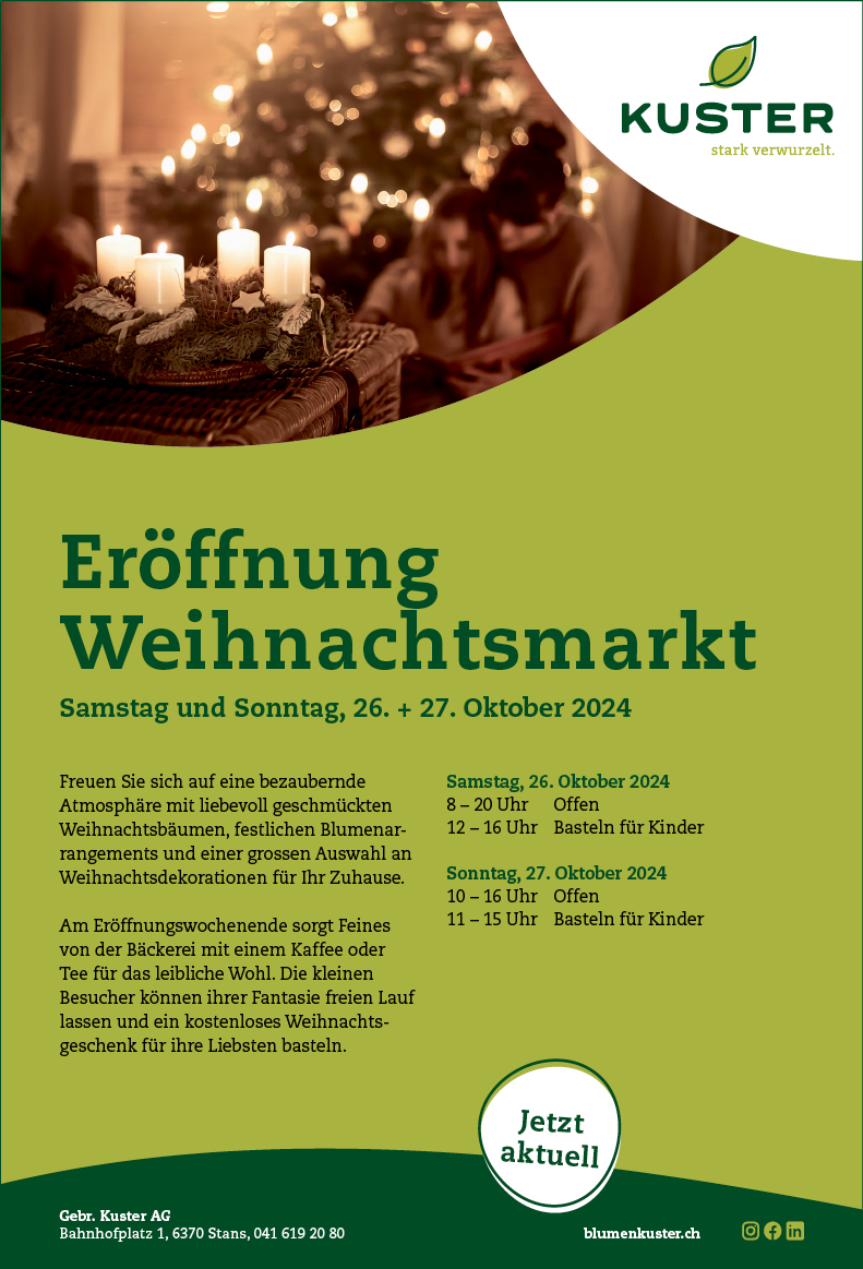 Eröffnung Weihnachtsmarkt, Gebr. Kuster AG, Bahnhofplatz 1, 08.00 bis 20.00 Uhr, Basteln für Kinder 12.00 bis 16.00 Uhr, www.blumenkuster.ch 