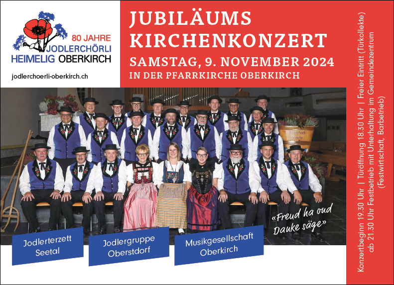 Jubiläums Kirchenkonzert Jodlerchörli Heimelig Oberkirch, Pfarrkirche, 19.30 Uhr, www.jodlerchoerli-oberkirch.ch