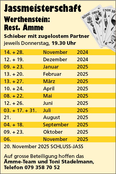 Jass-Meisterschaft, Restaurant Ämme, 19.30 Uhr, Schieber mit zugelostem Partner, Jassleitung Toni Stadelmann, Telefon 079 358 70 52